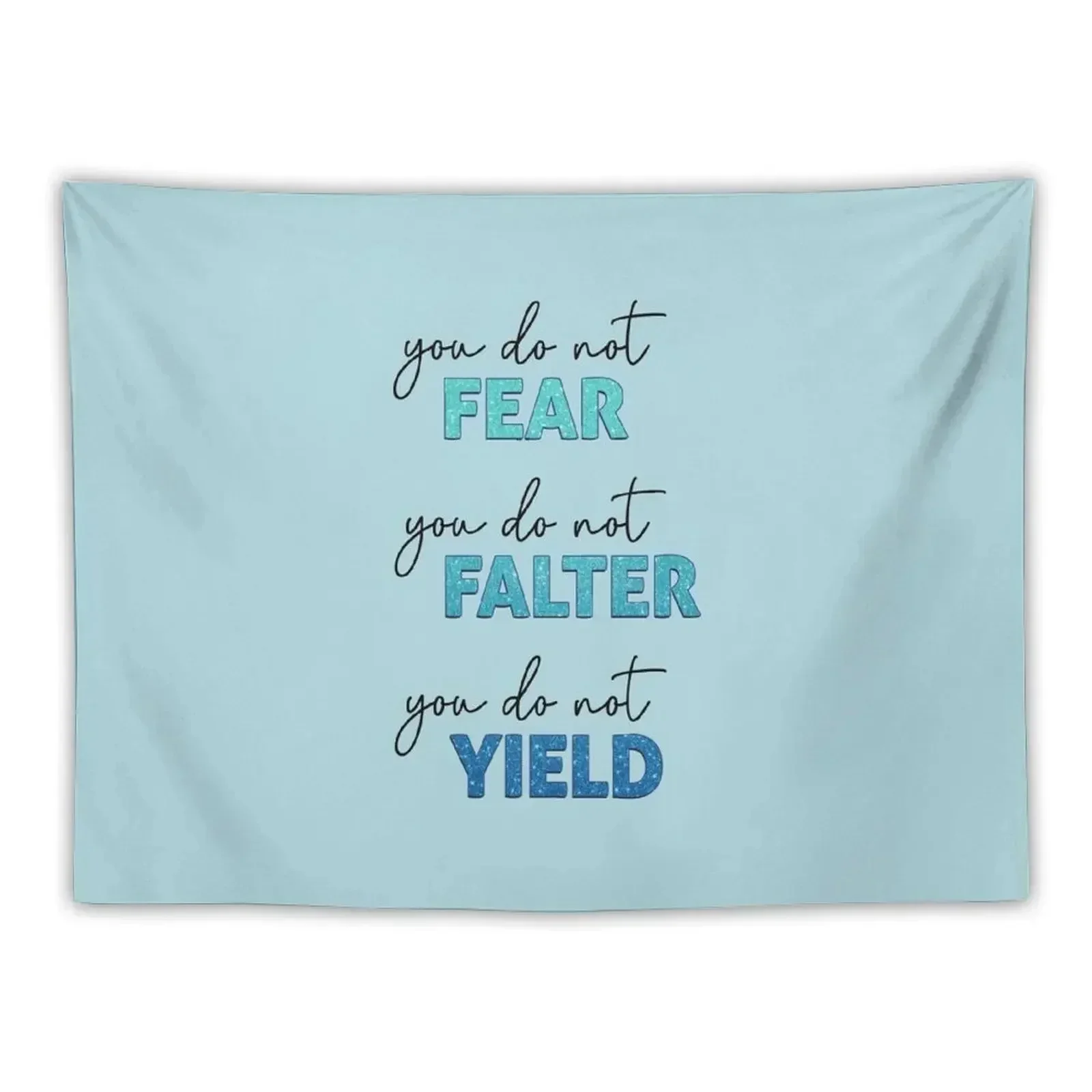 ACOTAR Quote - You do not Fear, Falter or Yield Tapestry Wallpaper Wall Tapestries Tapestry