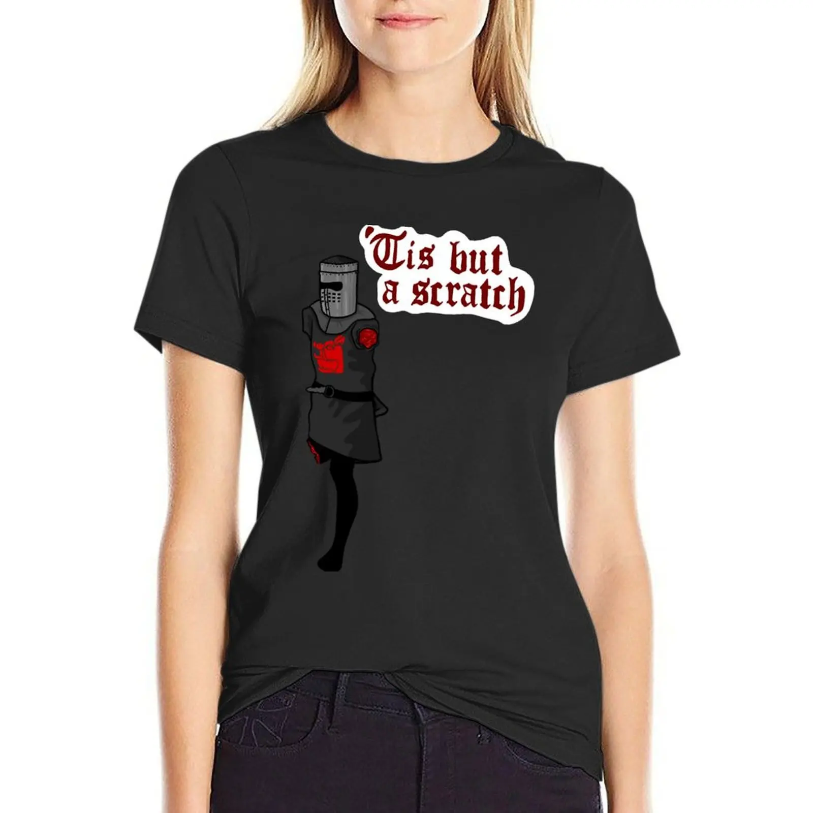 

Tis but a Scratch T-Shirt female plus sizes anime clothes blacks t shirts for Womens