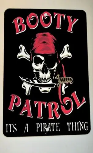 Booty Patrol Its a Pirate Thing 8x12 Metal Wall Sign