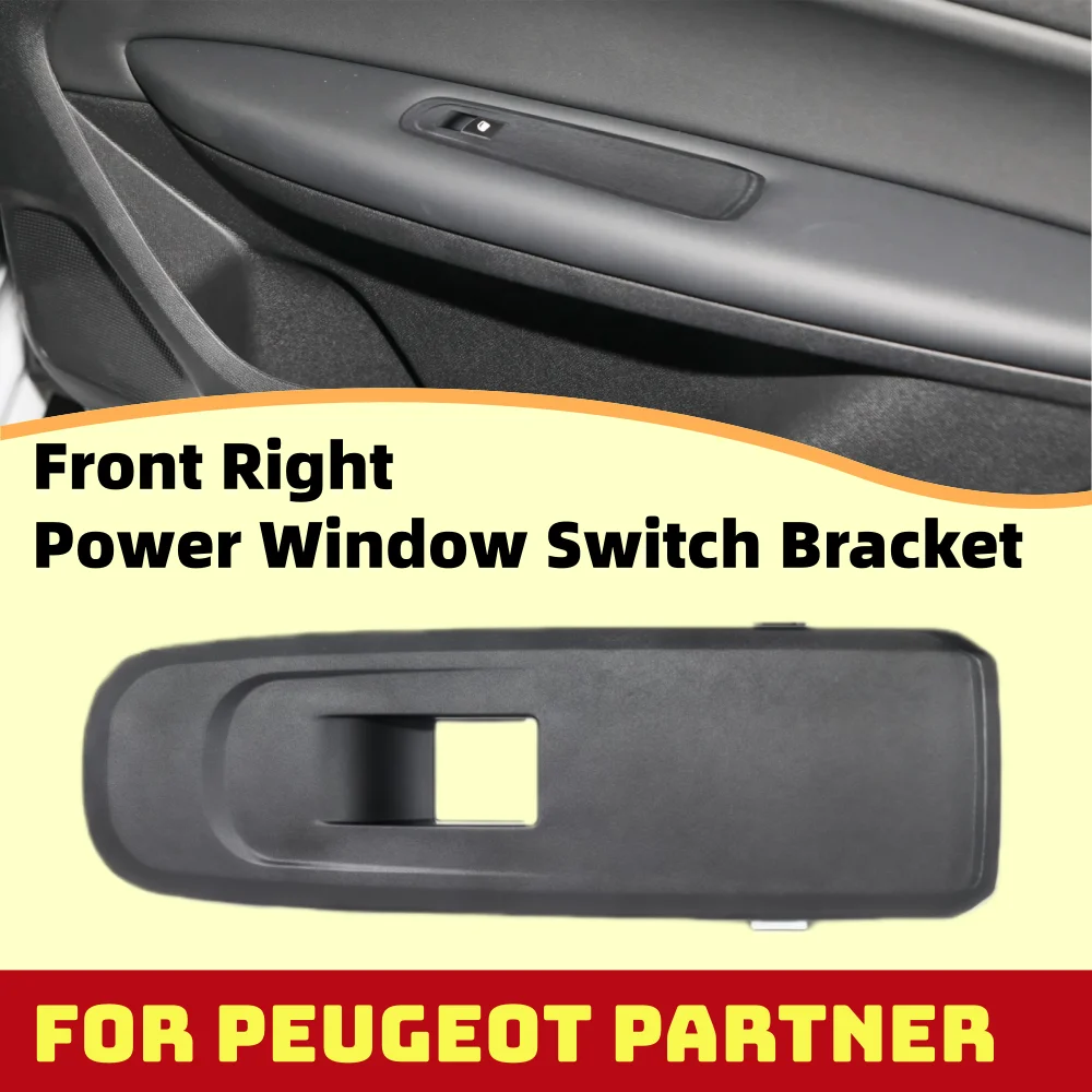 

Front Right Power Window Switch Bracket For Peugeot PARTNER Car Decoration Upgrade Modification Accessory ABS Plastic Styling