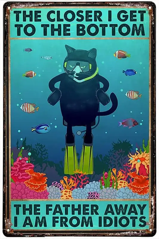 Vintage Style Metal Tin Sign Black Cat Scuba Diving The Closer I Get To The Bottom Poster Home Wall Art Decoration Retro Me sign