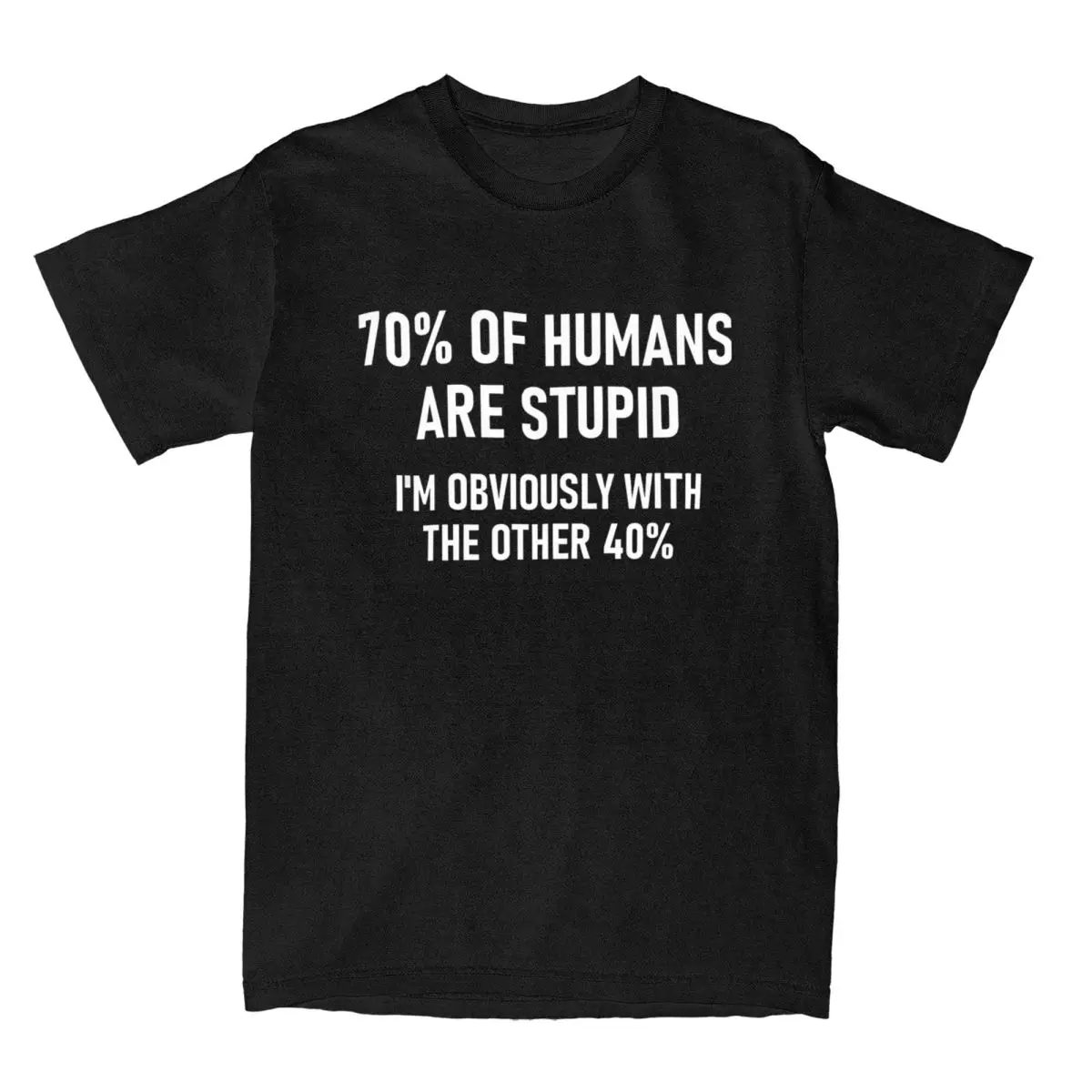 Men T-Shirts 70% Of Humans Are Stupid I'm Obviously With The Other 40% Tee Shirt Funny Jokes Sarcastic T Shirt Clothes Printed