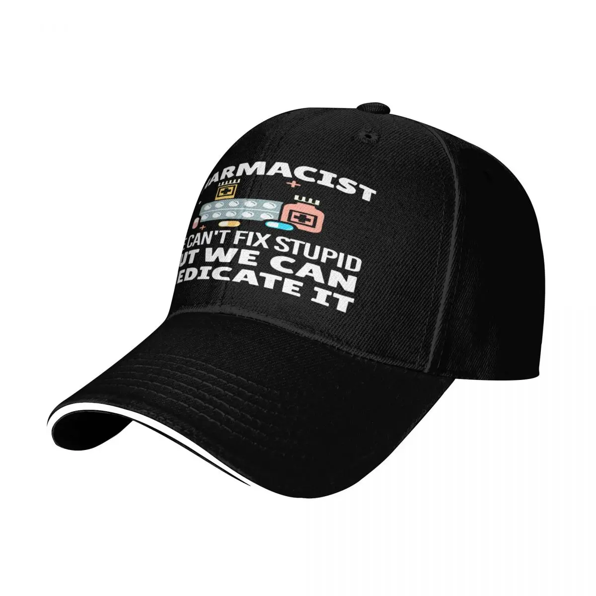 Pharmacist We Cant Fix Stupid Hat Men's Cap Cap For Women Cap Man Summer Man Hat Baseball Cap
