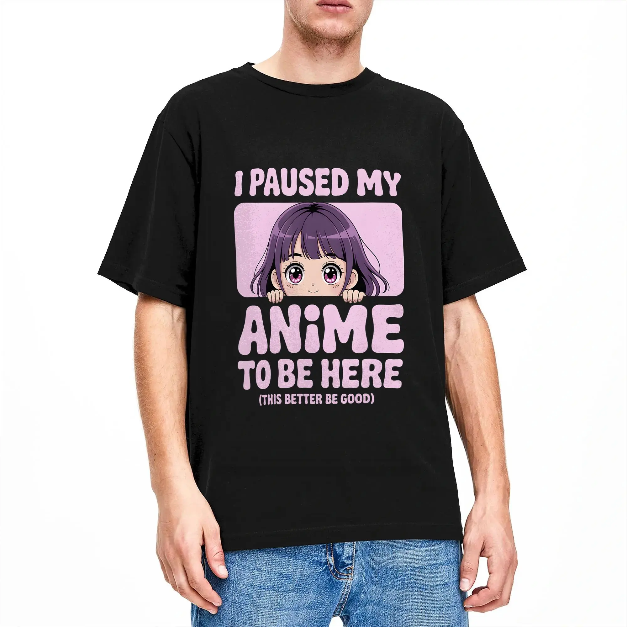 Vintage T-Shirt I Paused My Anime to Be Here This Better Be Good Cotton T-Shirts  Novelty Tshirt for Men Summer Basic Clothes