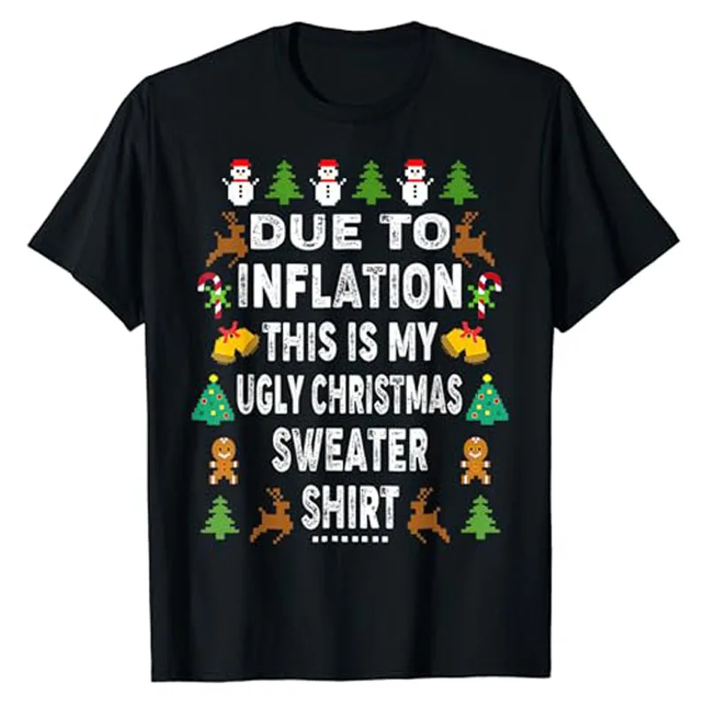 

Funny Due To Inflation This Is My Ugly Sweater for Christmas T-Shirt Humorous Xmas Costume Gifts Letter Print Graphic Saying Tee