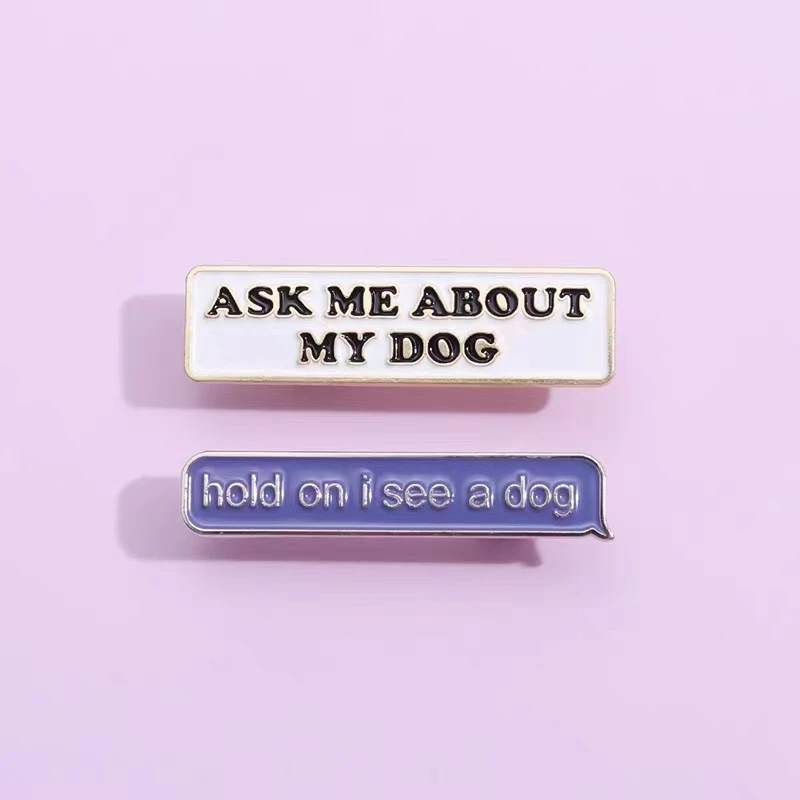 Ask Me About My Dog Enamel Pin Fun Conversational Brooches Shirt Collar Lapel Badges Jewelry Gift For Dog Lovers Wholesale