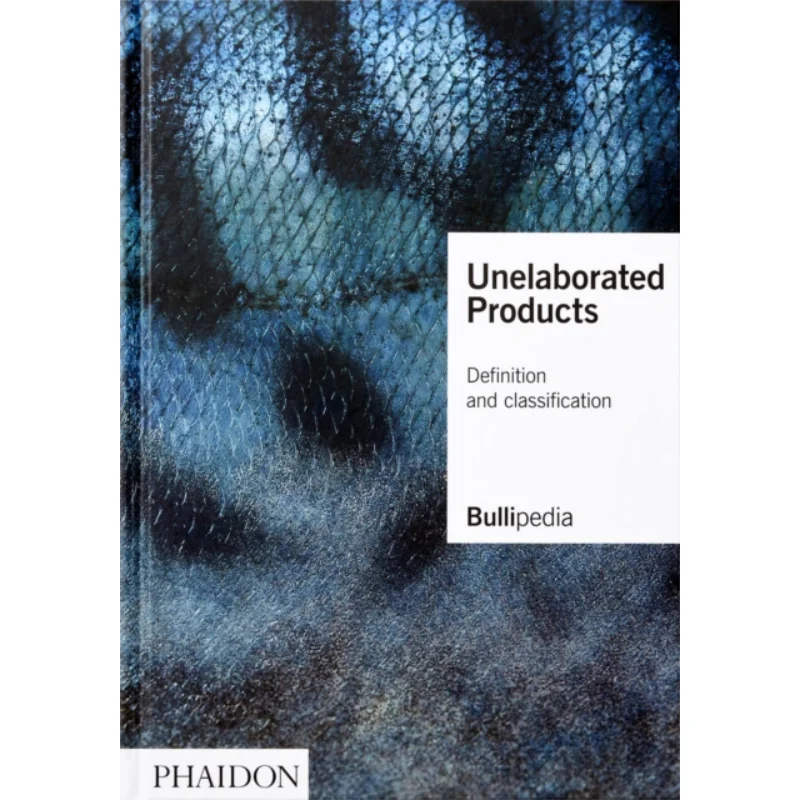 Unelaborated Products Definition And Classification 2021 Ferran Adria Phaidon Press 9781838663667 Book