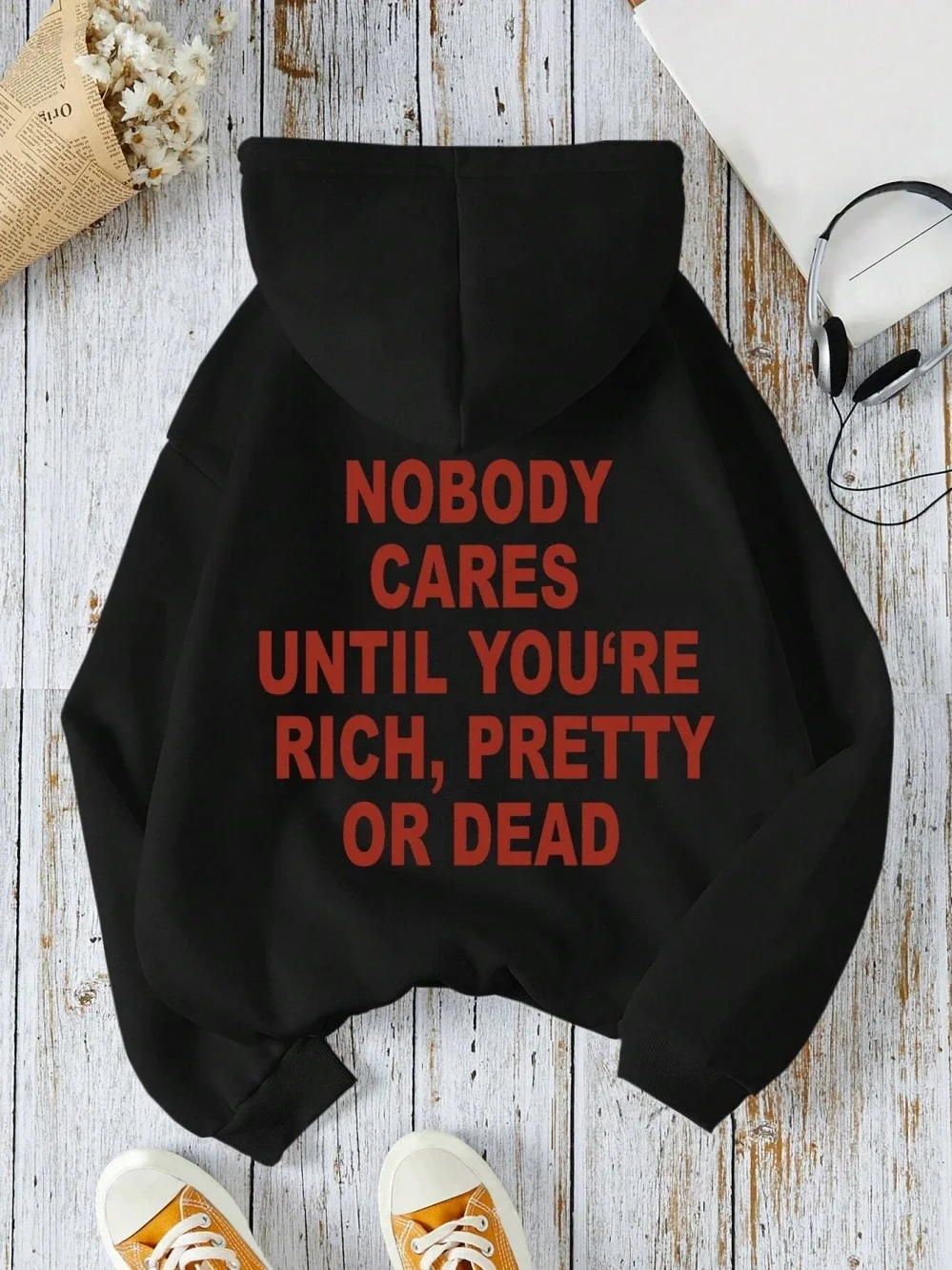 plus size Nobody Cares Until you're rich, Pretty Or Dead Woman Hoody Casual Comfortable Sweatshirt Warm Soft Hooded Fleece Warm