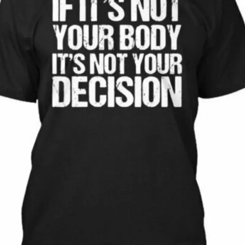 If it's not your body decision T shirt Womens Rights