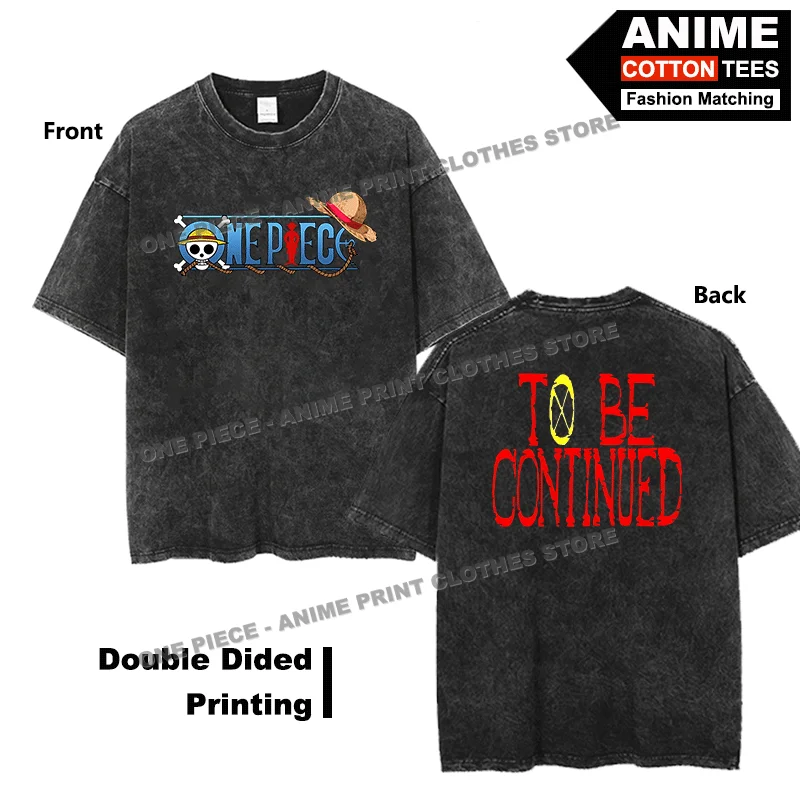 

Anime One Piece - TO BE CONTINUED Print T-shirt Double Sided Print Clothing Street styl Men Women Short Sleeve Cotton Loose Tees