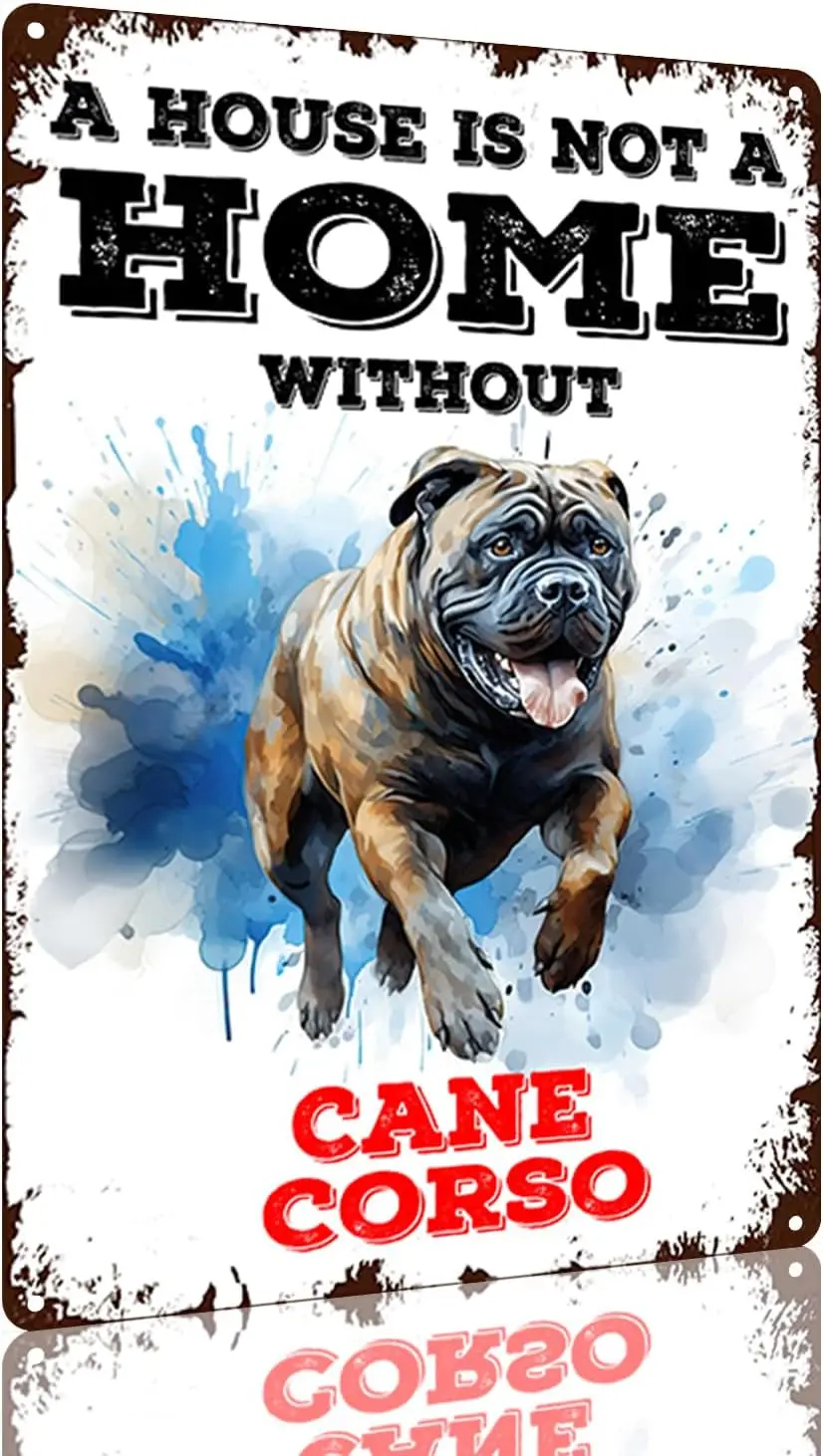 YLUYINOM Vintage Cane Corso Tin Signs - A House is Not A Home Without Cane Corso Metal Sign Funny Aluminum Sign Home Wall Art De