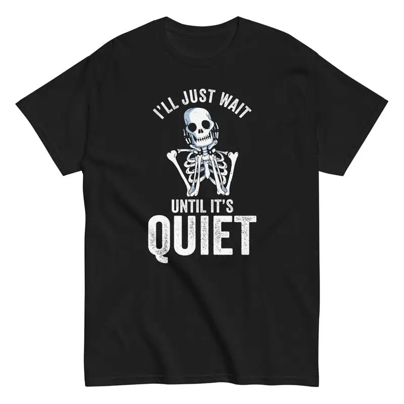 

Футболка «Я просто подожди, долько это тихая», забавный скелет, жуткий Хэллоуин