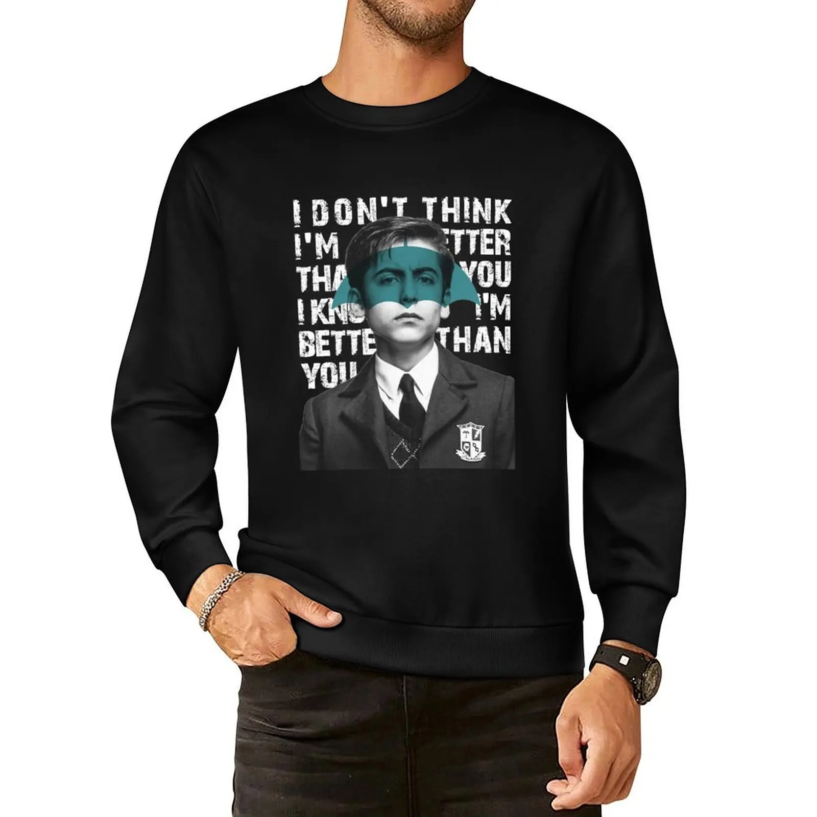 Umbrella Academy - I don't think I'm better than you, I know I'm better than you Pullover Hoodie anime clothes men sweatshirt