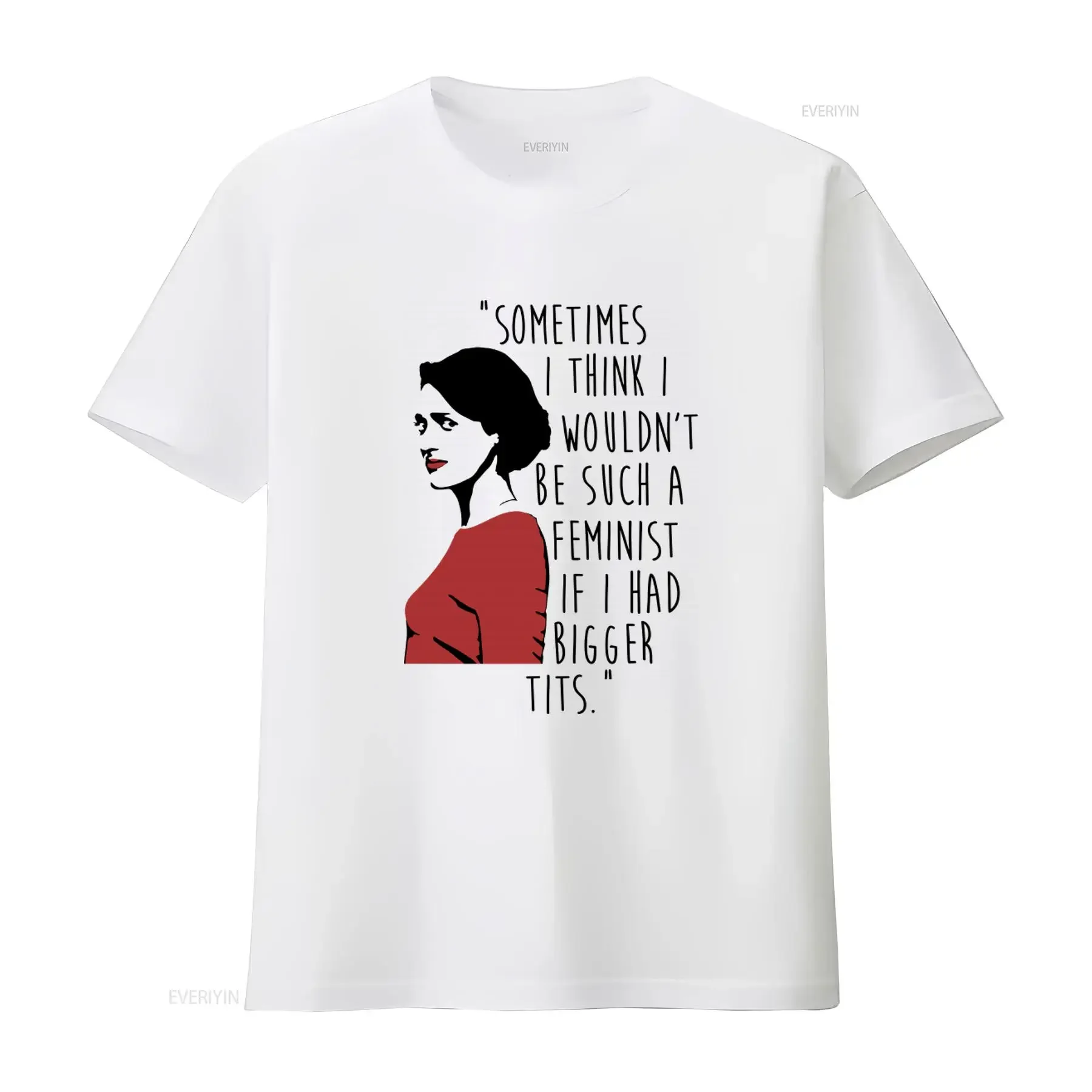 Fleabag Feminist Quote T Shirt Sometimes I Think Wouldn't Be Such A If Had Bigger Tits vintage Washed Versatile homme Slightly