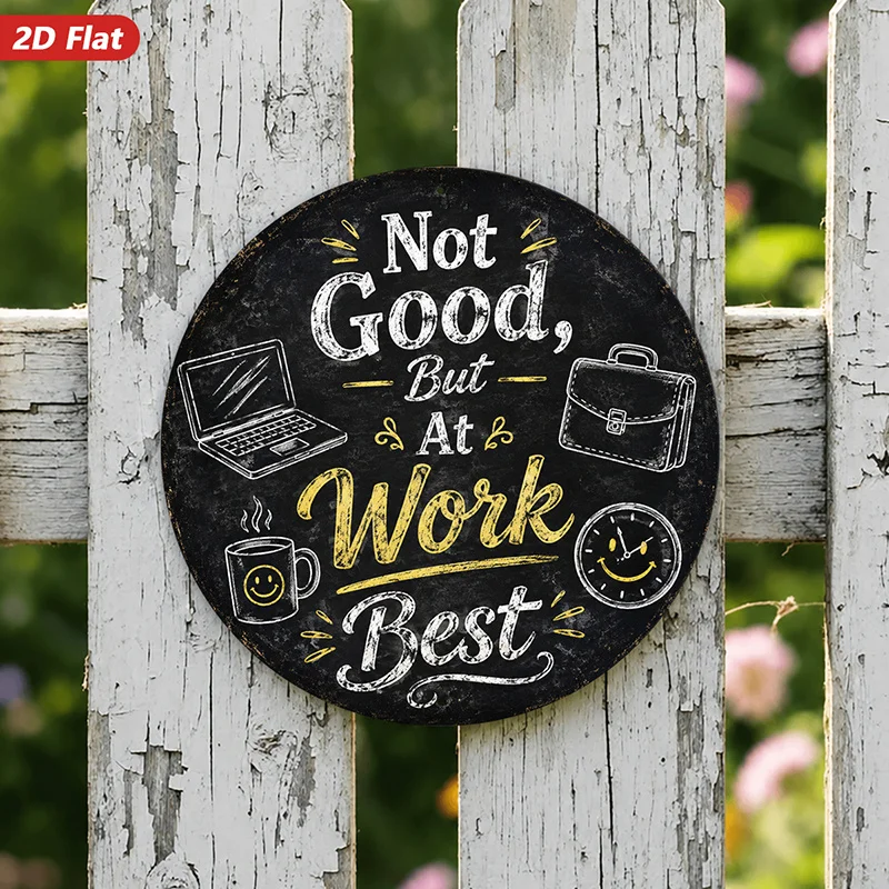 2D Flat, 1pc Office Humor Quote Round Metal Sign Wall Art, Not Good But at Work Best Quote, Laptop Briefcase Mug Clock, Chalkboa