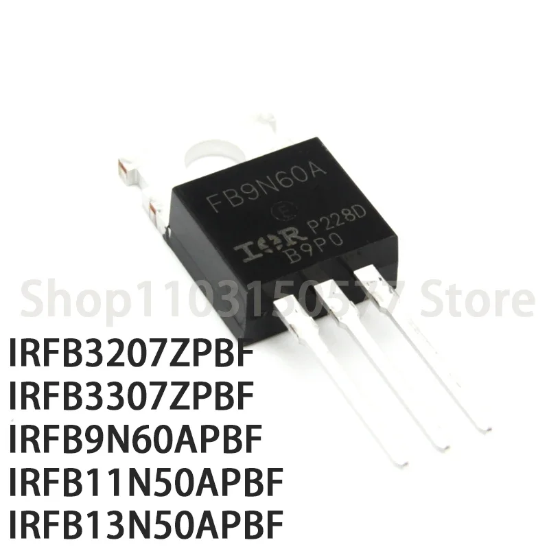 1piece IRFB3207ZPBF IRFB3307ZPBF IRFB9N60APBF  IRFB11N50APBF IRFB13N50APBF -TO220