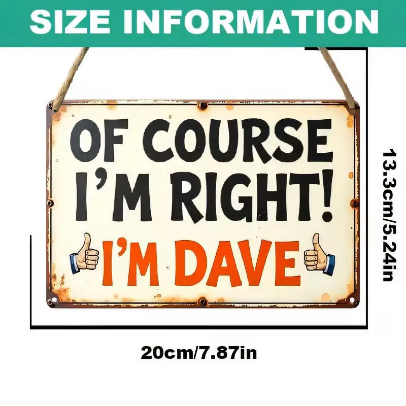 Vintage Of Course I’m Right! I’m Dave Metal Tin Sign, Retro Rustic Design with Thumbs - Up, Iron Material Wall Decor (20×13.3cm)