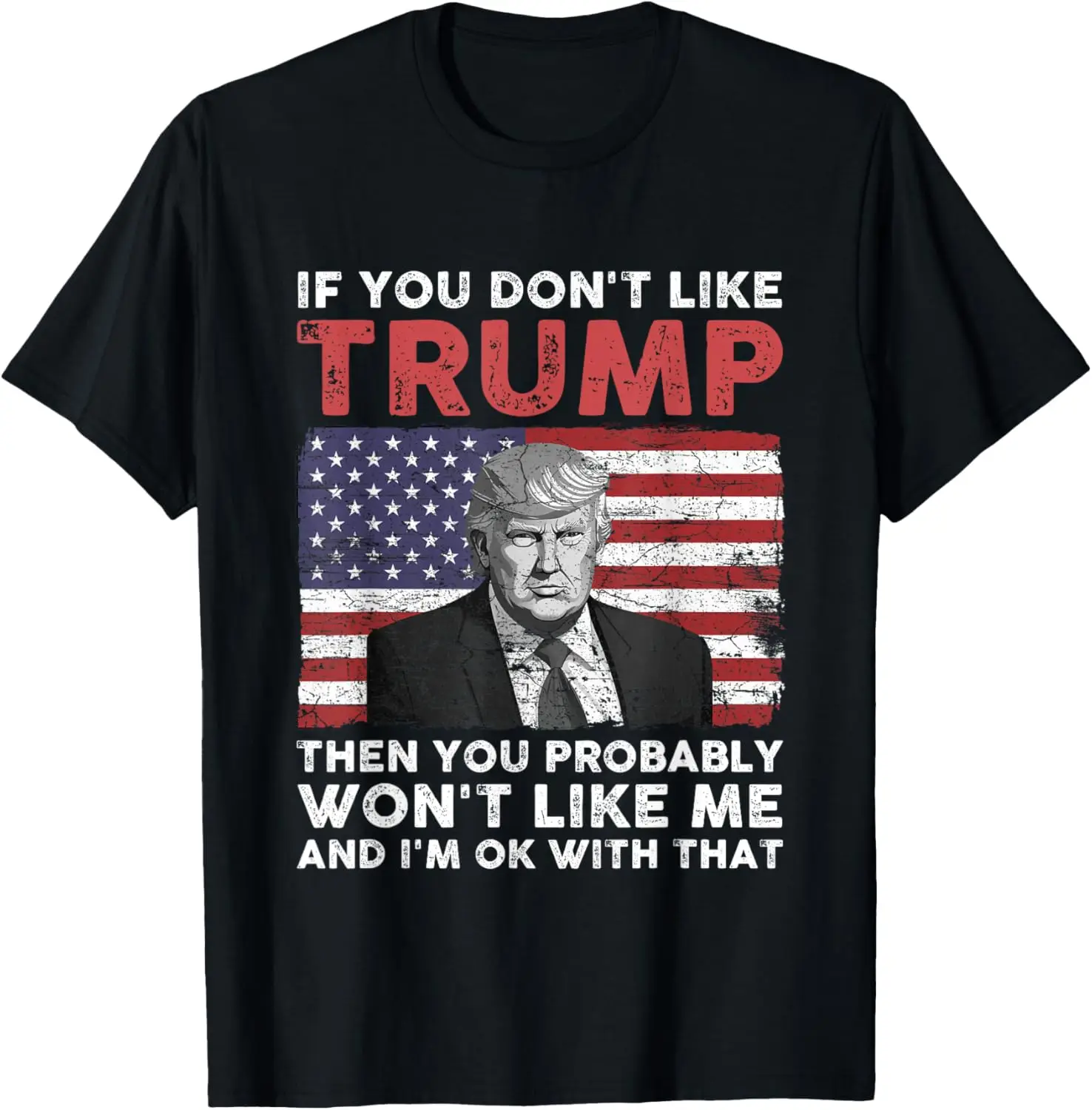 Футболка «Если ты не нравится Трампа, там, ты не нравится меня»