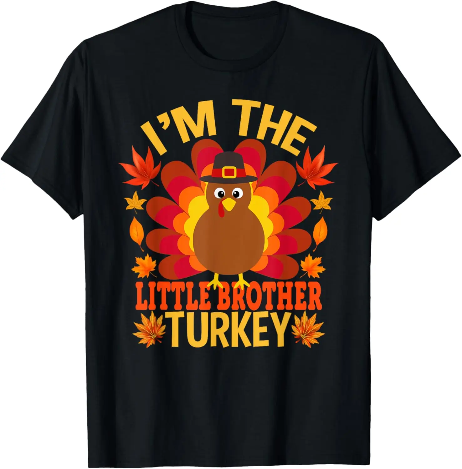 

I'm The Little Brother Turkey Funny Fall Autumn Thanksgiving T-Shirt