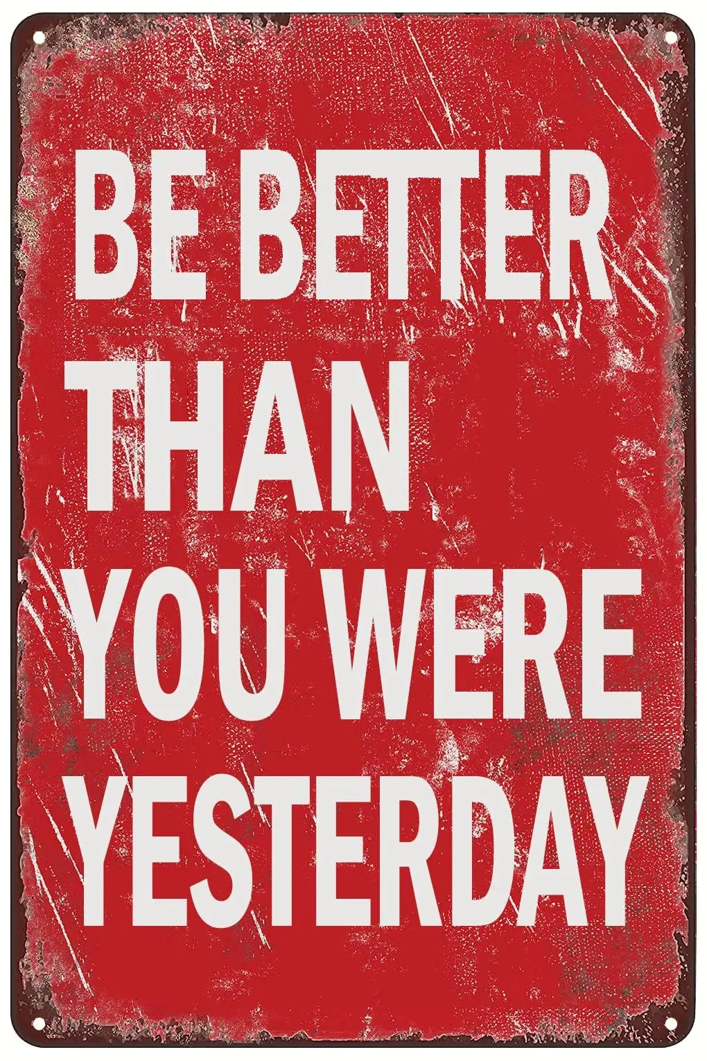 Inspirational Motivational Quote Metal Poster Be Better Than You Were Yesterday Tin Sign Vintage Wall Art Decor Plaque for Home