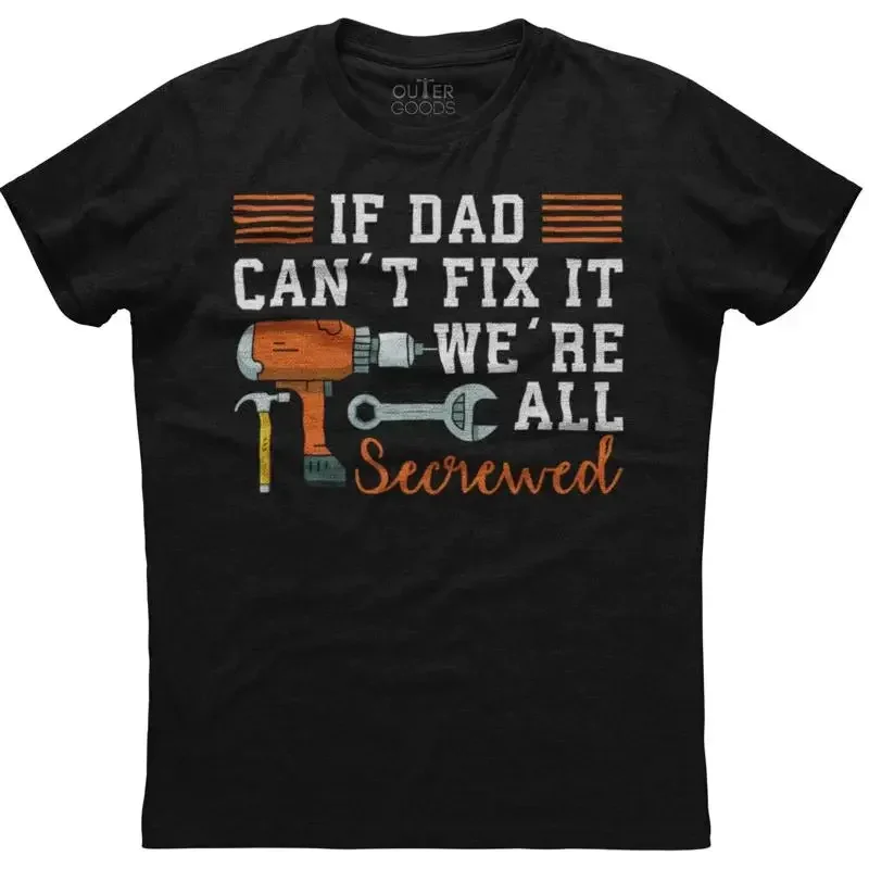 If Dad Can't Fix It We're All Screwed Mens  Cotton Black T shirt