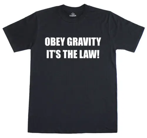 Obéir Gravité It's The Loi Drôle Geek de la Science T-Shirt