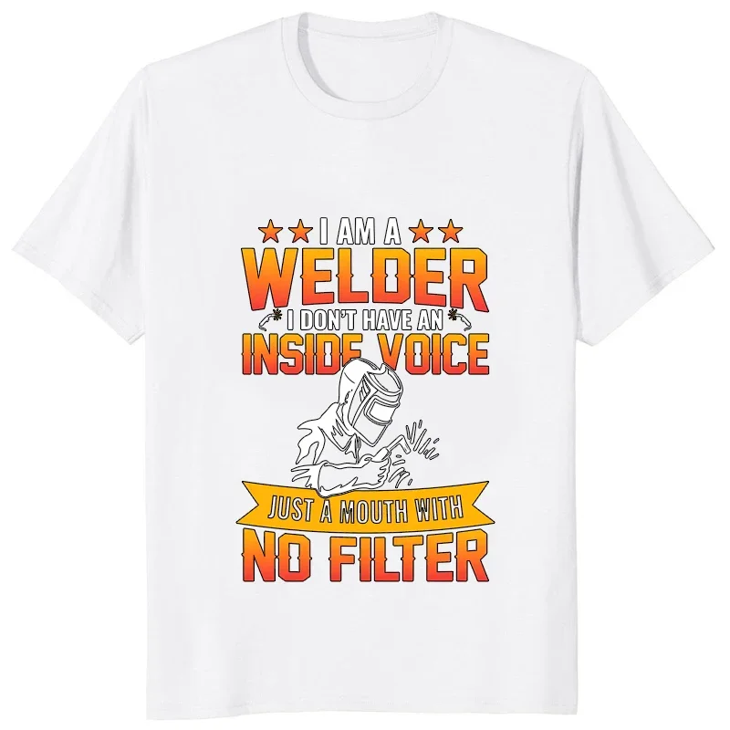 I Am A Welder I Dont Have An Inside Voice Just A Mouth with No Filter T-shirt Funny Welding Printed Man Clothing Casual Soft Tee