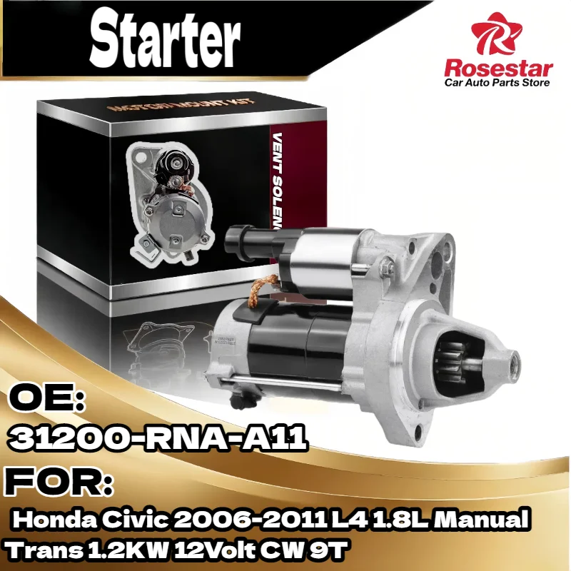 

Auto Starter Motor for Honda Civic 2006 2011 L4 1.8L Manual Trans 1.2KW 12Volt 9T CW 31200 RNA A11