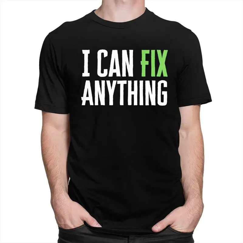 Custom Funny I Can Fix Anything T Shirt Men Short Sleeved T-shirts Casual Tee Tops 100% Cotton Slim Fit Tshirts Merch