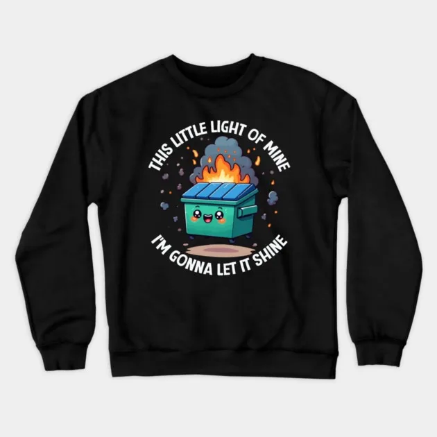 

Autumn and Winter Style Playful Dumpster Fire Graphic Sweatshirt with Catchy Quote Trendy and Humorous Design for Daily Wear