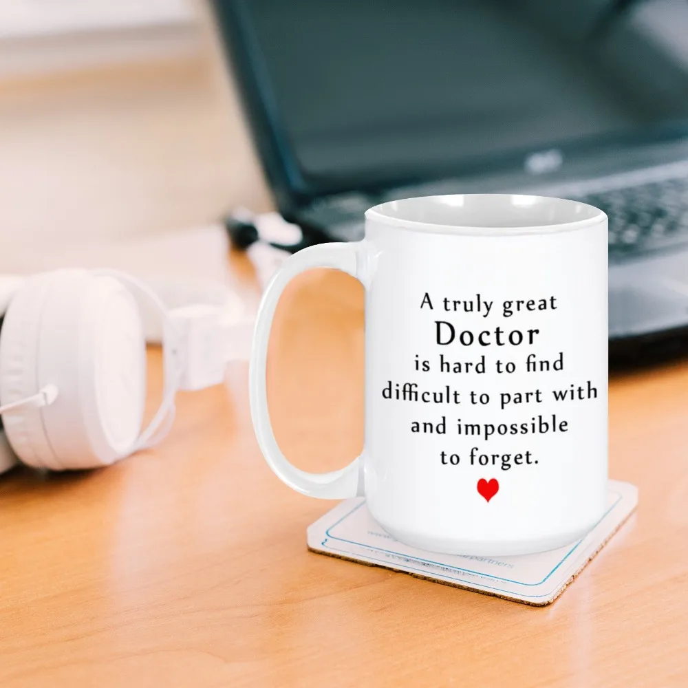 Physician Gift Coffee Mug A Truly Great Doctor Is Hard To Find And Impossible To Forget Thank You Retirement Gifts for Doctors