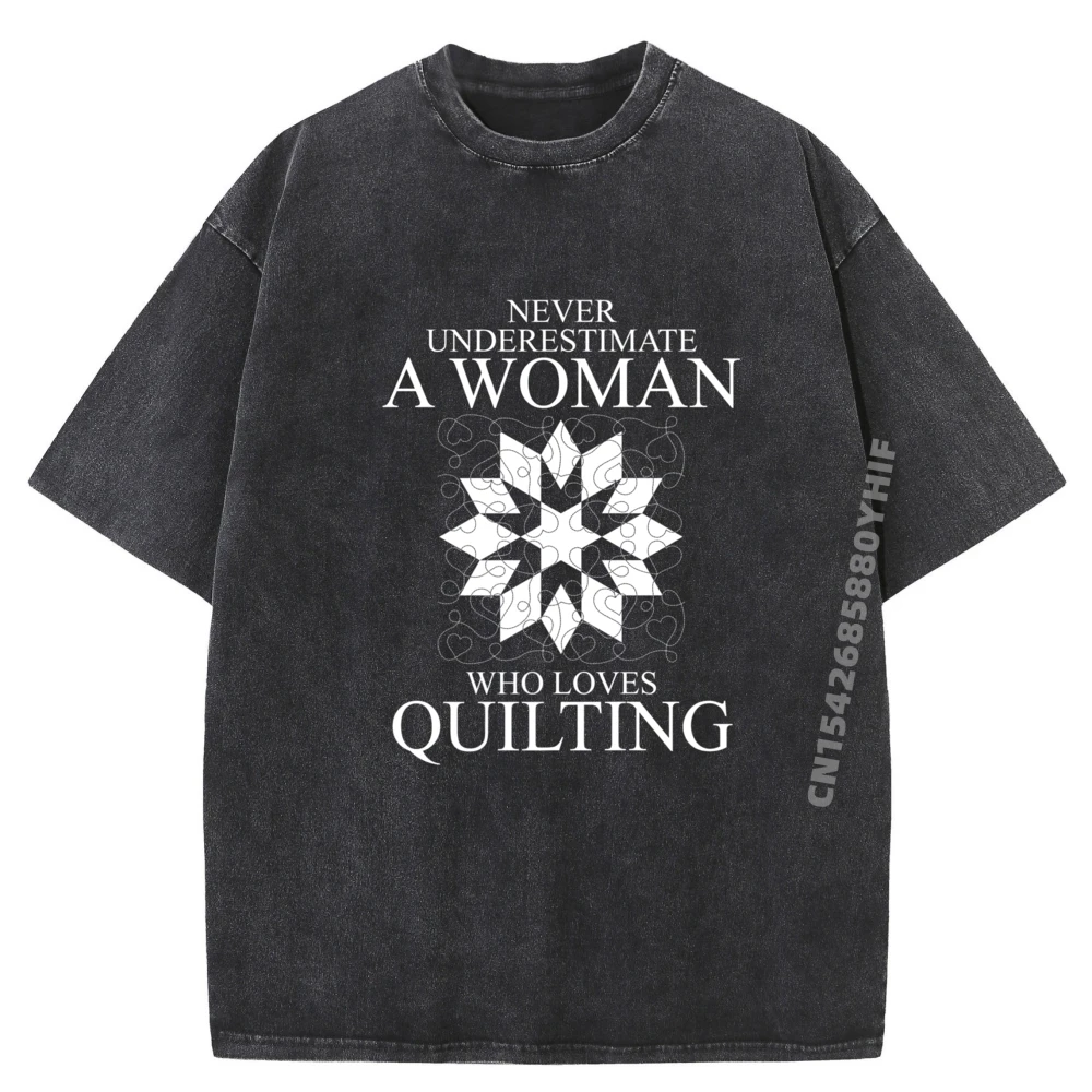 

Never Underestimate A Woman Who Loves Quilting Fabric Printed T-Shirt Female Oversized T Shirt Washed T-shirts For Men Leisure