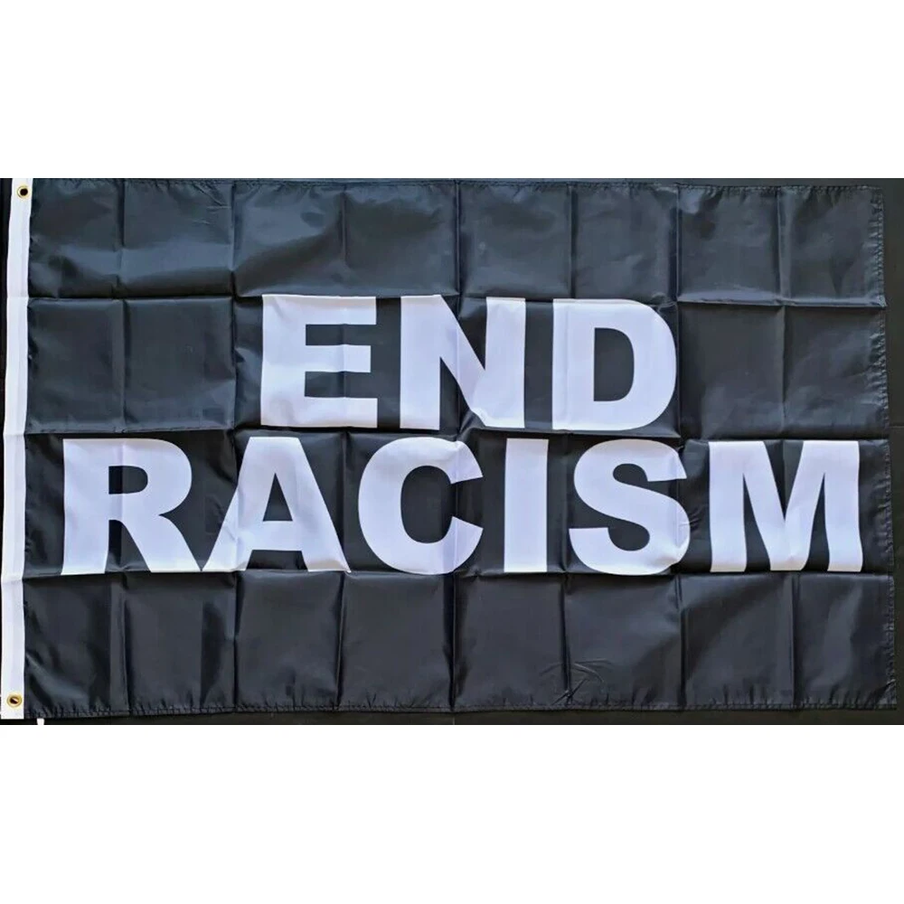 custom gift 3x5ft polyester flag with End Racism Banner WITHOUT FLAGPOLE