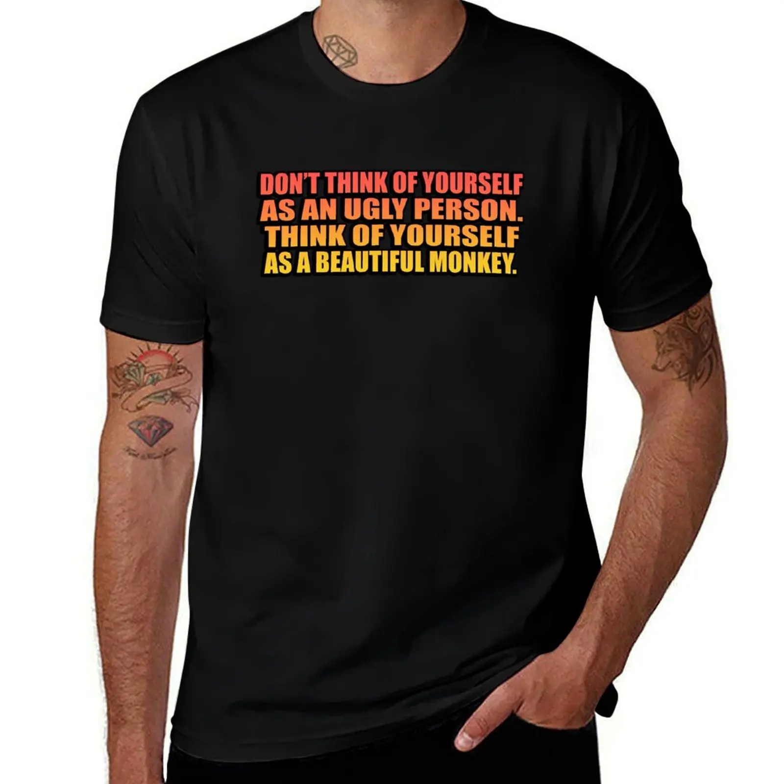 

t shirt beautiful ugly an cotton men as yourself monkey T-Shirt of a person. think of as yourself Think 100% Don’t