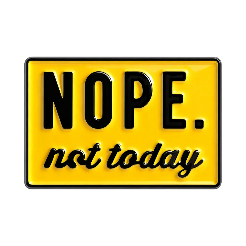 СЕПЬ-Брошь-«Не-сегодня»-эмалированные-булавки-забавный-юмор-рабочее-место-желтая-вывеска-дизайнерские-броши-значок-на-лацкане-ювелирные-изделия-подарок-другу