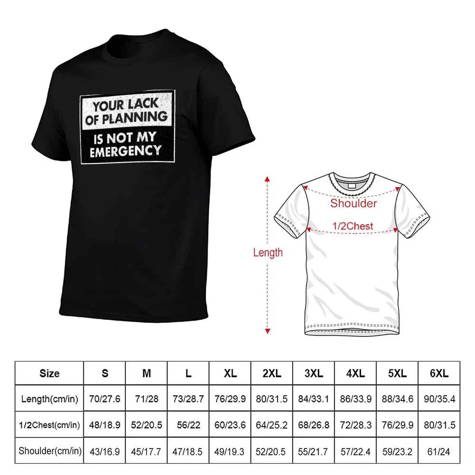 Funny Work Tee Your Lack Of Planning Is Not My Emergency T-Shirt man clothes cotton graphic tees mens big and tall t shirts