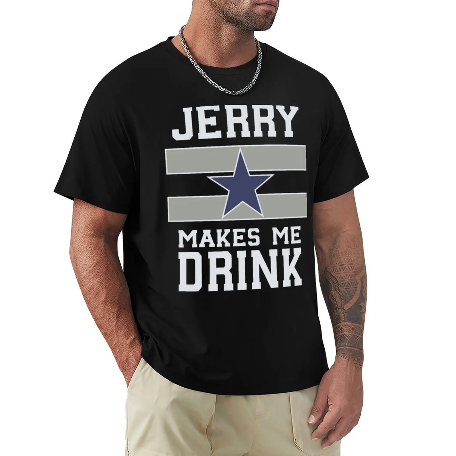 

jerry makes me drink T-Shirt man t shirt Funny t-shirts croswit shirt man plus size clothes heavyweight t shirts for men