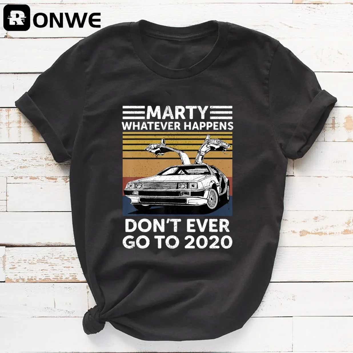 Marty Whatever Happens Dont Ever Go To 2020 Women Funny Graphic T Shirt Girl Base O-neck Black Tees Lady Tshirt,op Ship