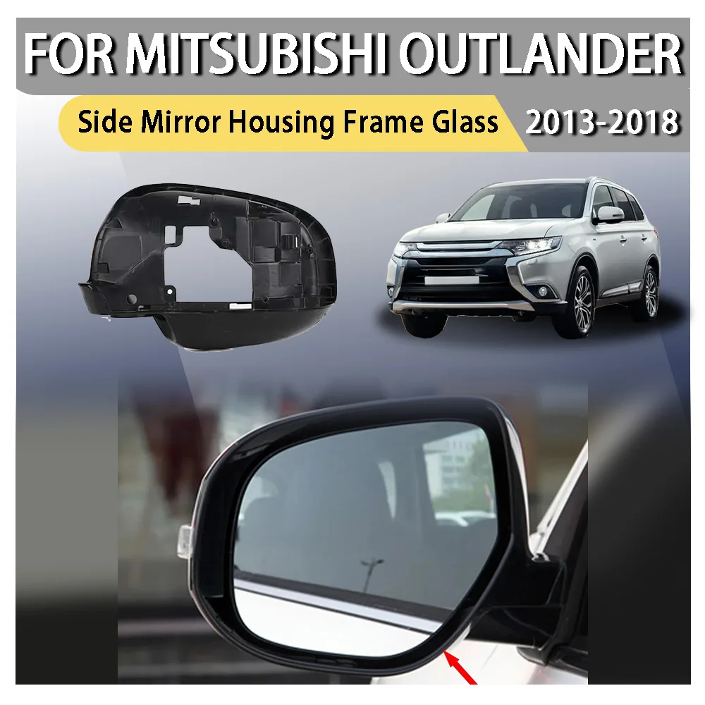 

Side Mirror Housing Frame Glass For Mitsubishi Outlander 2013-2018 Car Accessories Surround Holder Trim No Camera Hole