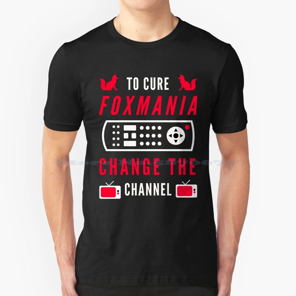 To Cure Foxmania-- Change The Channel T Shirt 100% Cotton Tee Foxmania Foxitis Fox News Tucker Carlson Big Lie Change The