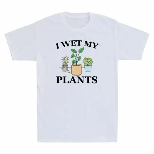 I Wet My Plants Garden Watering Bonsai Pot Gardening Gift Funny Men's T-Shirt