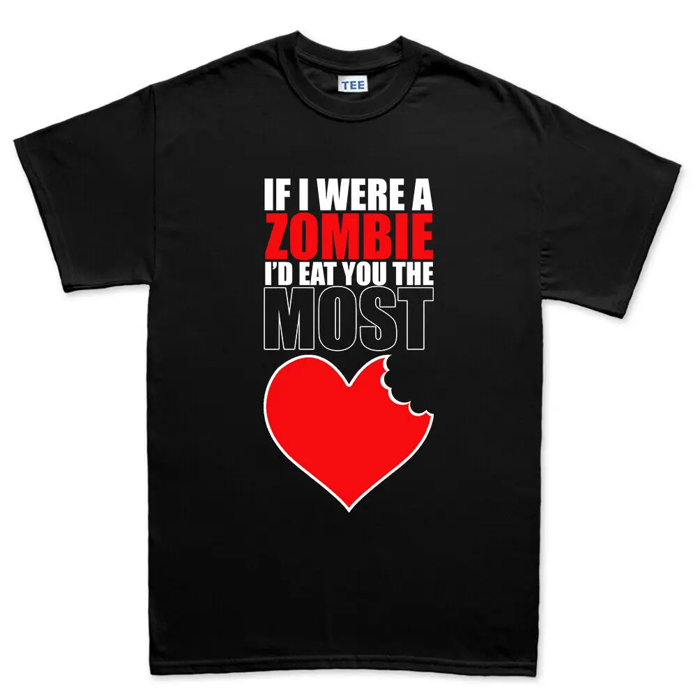 

If I Were A Zombie Eat You Walker Dead Blood Guts Love Funny Mens T shirt Tee To