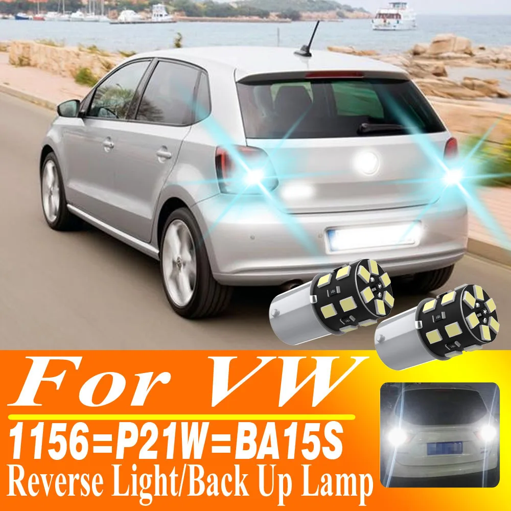2pcs P21W 1156 BA15S LED Reverse Light Back Up Lamp Bulb 12V For VW Passat B5 B5.5 B6 Golf MK3 MK4 MK5 MK6 3 4 5 6 Touran Polo