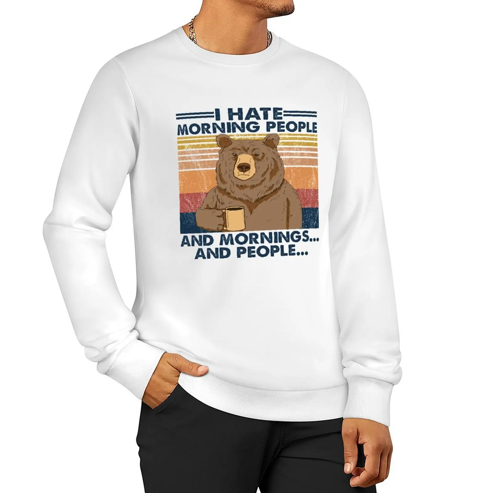 

Vintage bear I hate morning people and mornings and people Sweatshirt tracksuit men anime sweatshirt