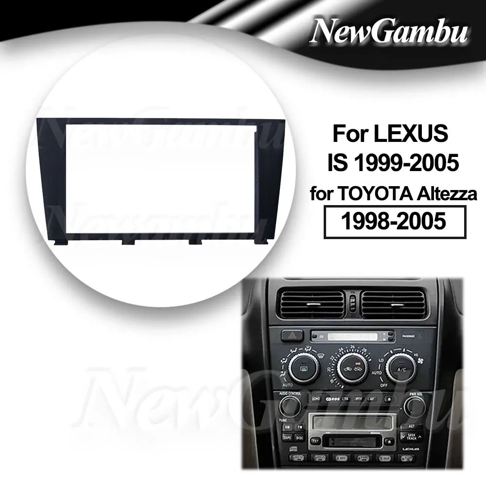 Car Fascia Frame For LEXUS IS200 1999-2005 for TOYOTA Altezza 1998 1999 2000-2005 Frame Double 2 Din Android Screen Dash Panel