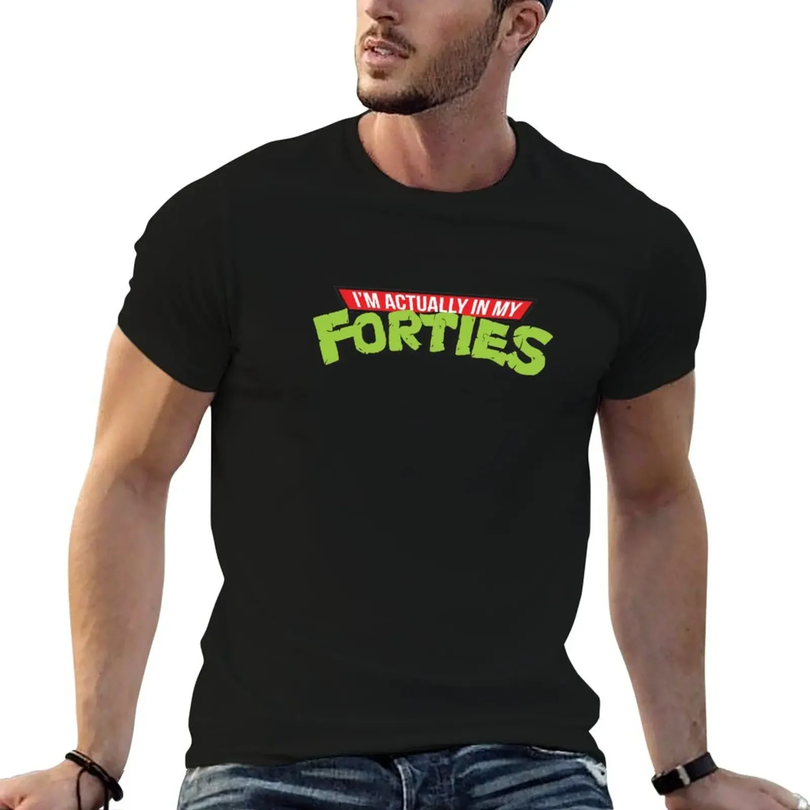 

I'm actually in my forties T-Shirt tees Man t-shirt black t shirts for men