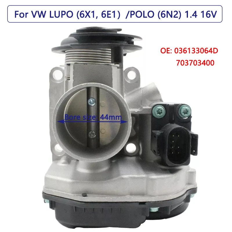 

44mm Throttle Body for VW LUPO 6X1 6E1POLO 6N2 1.4 16V Throttle Valve 036133064D 036 133 064D 703703400 408237130003