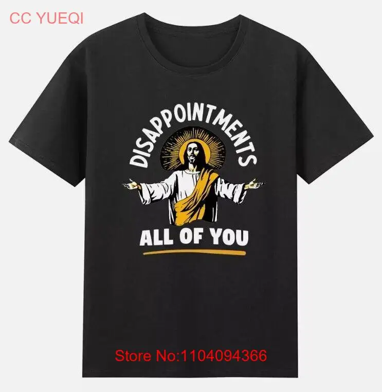 

Disappointments All of You Jesus Faith Christian Sarcastic T-Shirt