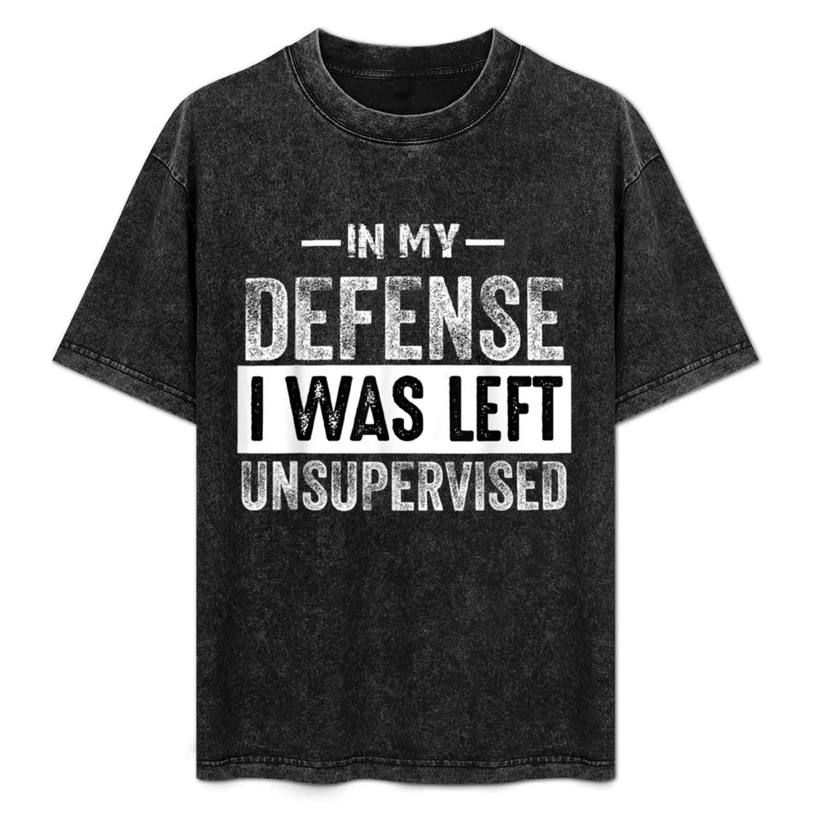 cool funny in my defense i was left unsupervised T-Shirt plus size tops cotton graphic tees summer top men t shirt