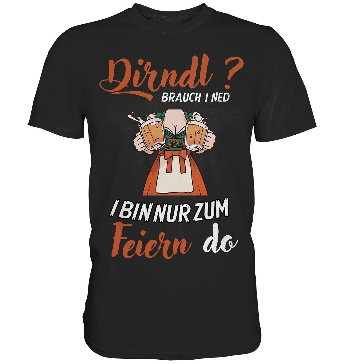 Oktoberfest T Shirt Dirndl I Don'T Need It I'M Just There To Celebrate Replacement Costume